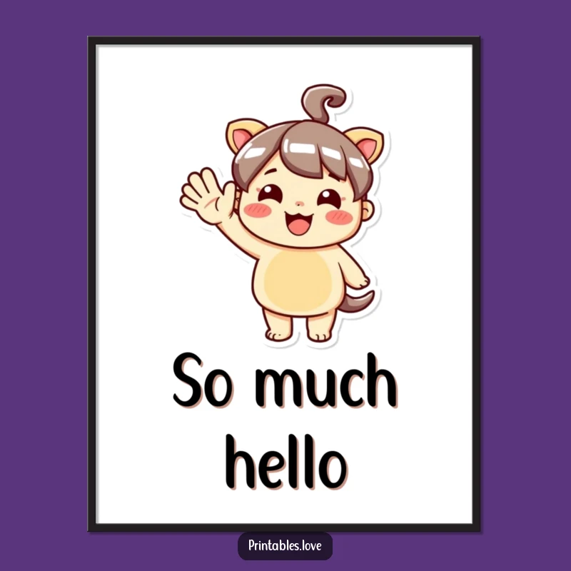 Funny Kawaii Hello Poster: Enthusiastic Character Art Gift