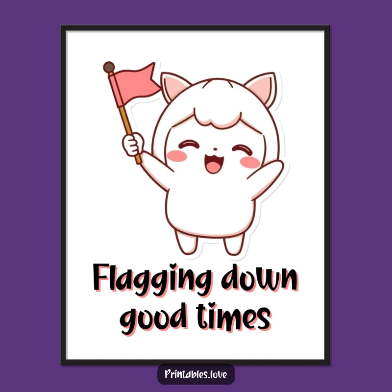 Free Printable Wall Art: Kawaii Flag Waving - Funny Downloadable Joyful Decor!